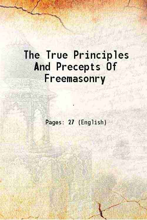     			The True Principles And Precepts Of Freemasonry 1878 [Hardcover]
