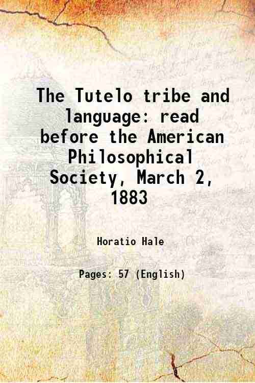     			The Tutelo tribe and language: read before the American Philosophical Society, March 2, 1883 1883 [Hardcover]