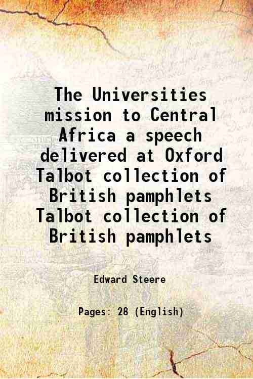     			The Universities mission to Central Africa a speech delivered at Oxford Volume Talbot collection of British pamphlets 1875 [Hardcover]