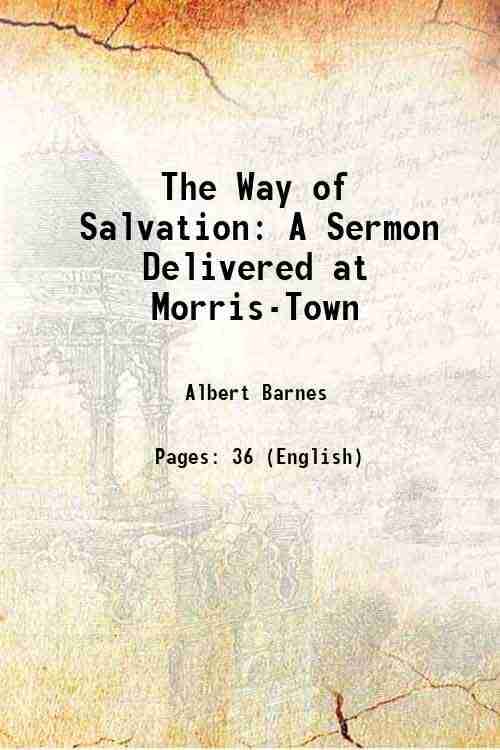     			The Way of Salvation A Sermon Delivered at Morris-Town 1830 [Hardcover]