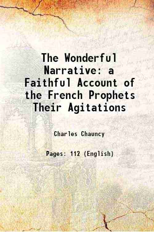     			The Wonderful Narrative a Faithful Account of the French Prophets Their Agitations 1742 [Hardcover]