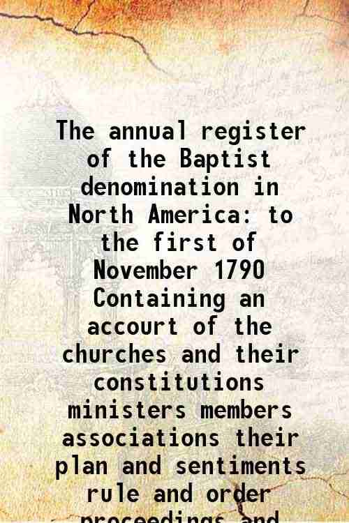     			The annual register of the Baptist denomination in North America to the first of November 1790 1792 [Hardcover]