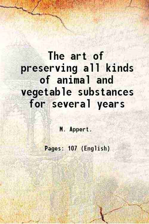     			The art of preserving all kinds of animal and vegetable substances for several years 1812 [Hardcover]