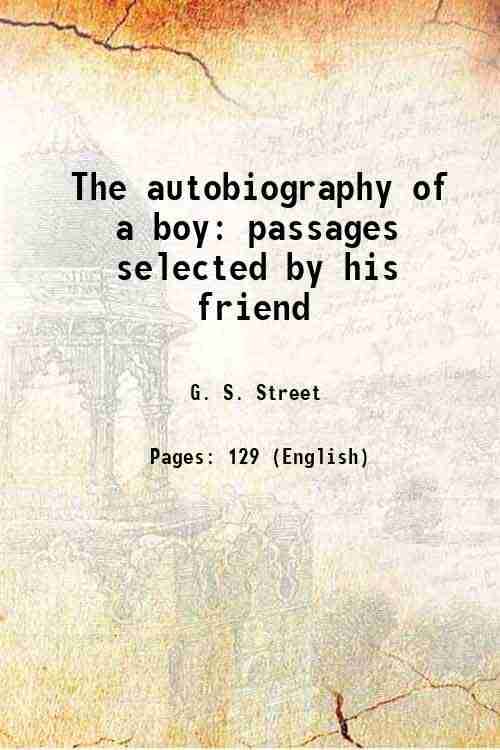     			The autobiography of a boy passages selected by his friend 1895 [Hardcover]