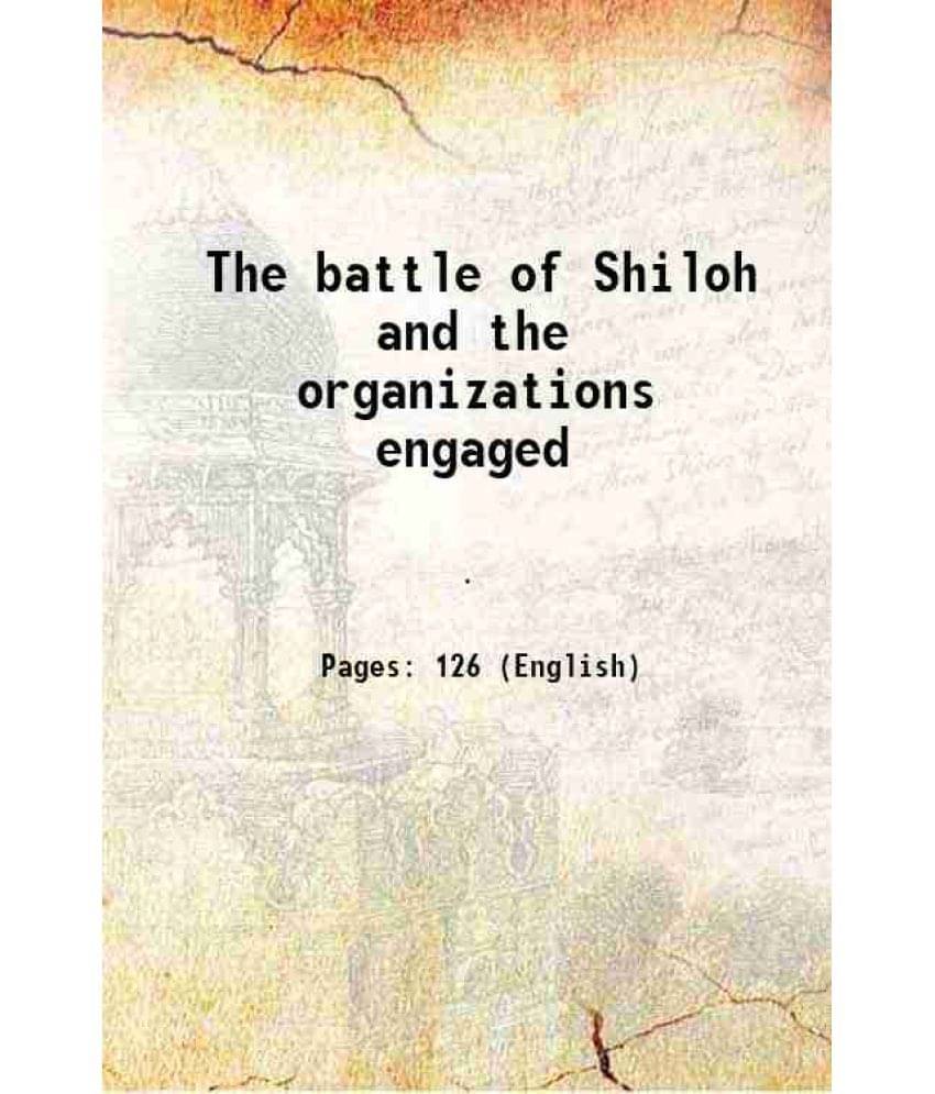     			The battle of Shiloh and the organizations engaged 1903 [Hardcover]
