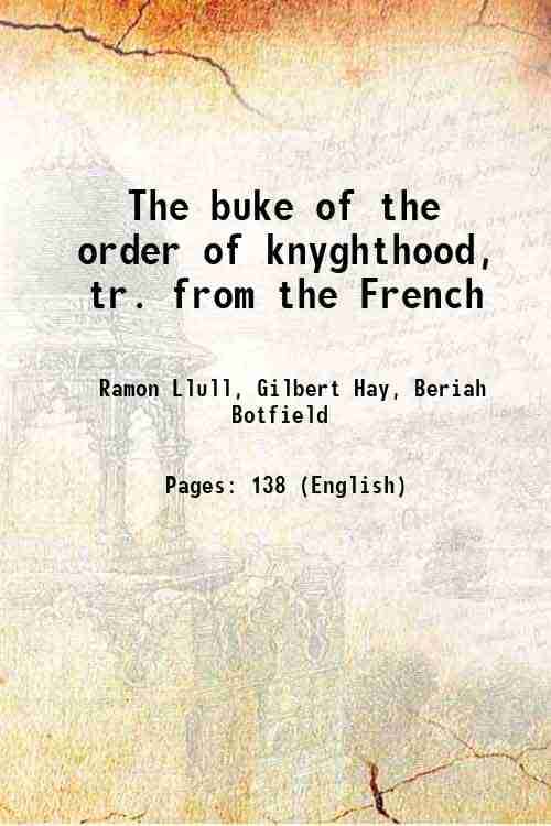     			The buke of the order of knyghthood, tr. from the French 1847 [Hardcover]