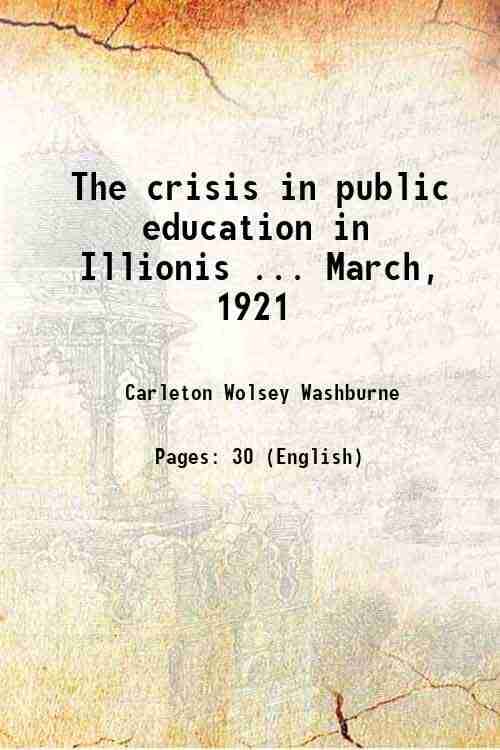    			The crisis in public education in Illionis ... March, 1921 1921 [Hardcover]