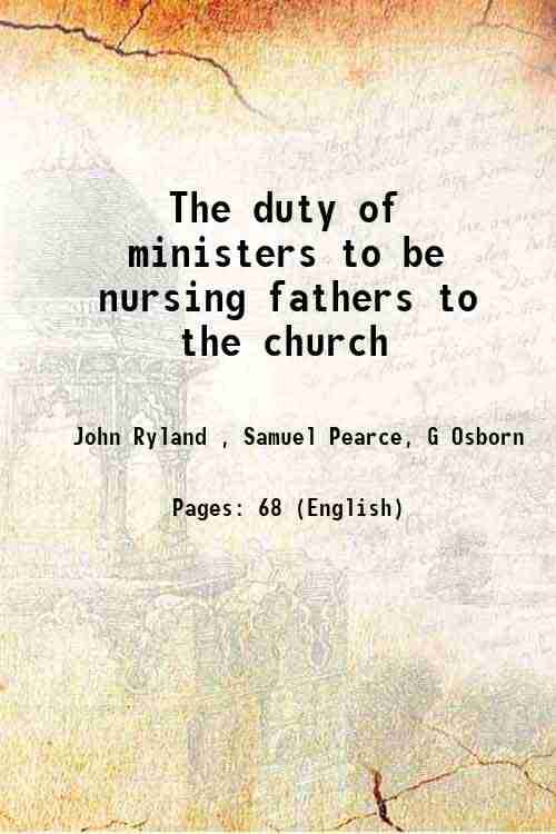     			The duty of ministers to be nursing fathers to the church 1796 [Hardcover]