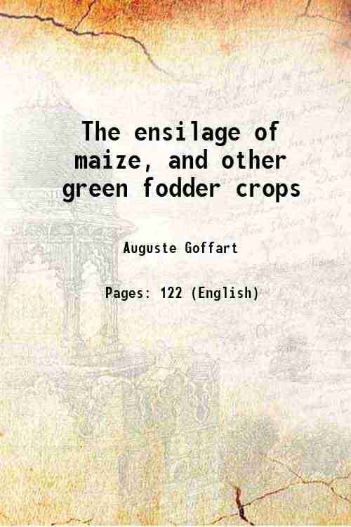     			The ensilage of maize, and other green fodder crops 1879 [Hardcover]
