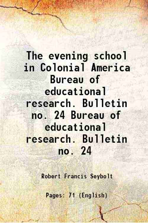     			The evening school in Colonial America Volume Bureau of educational research. Bulletin no. 24 1925 [Hardcover]