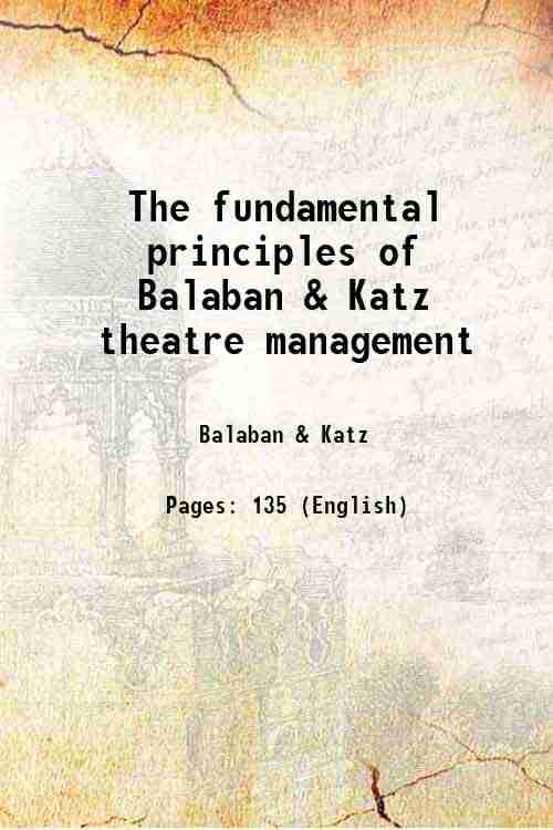     			The fundamental principles of Balaban & Katz theatre management 1926 [Hardcover]
