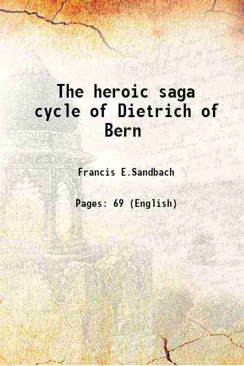     			The heroic saga cycle of Dietrich of Bern 1906 [Hardcover]