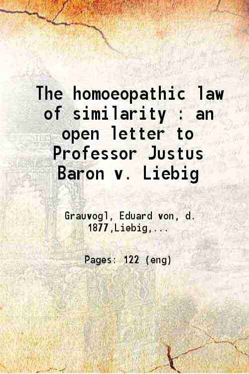     			The homoeopathic law of similarity : an open letter to Professor Justus Baron v. Liebig 1879 [Hardcover]