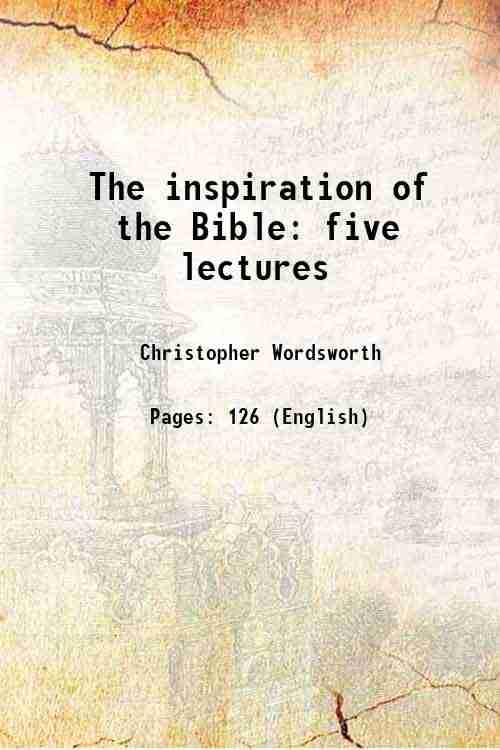     			The inspiration of the Bible five lectures 1861 [Hardcover]