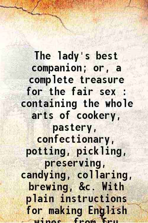     			The lady's best companion or a complete treasure for the fair sex 1789 [Hardcover]