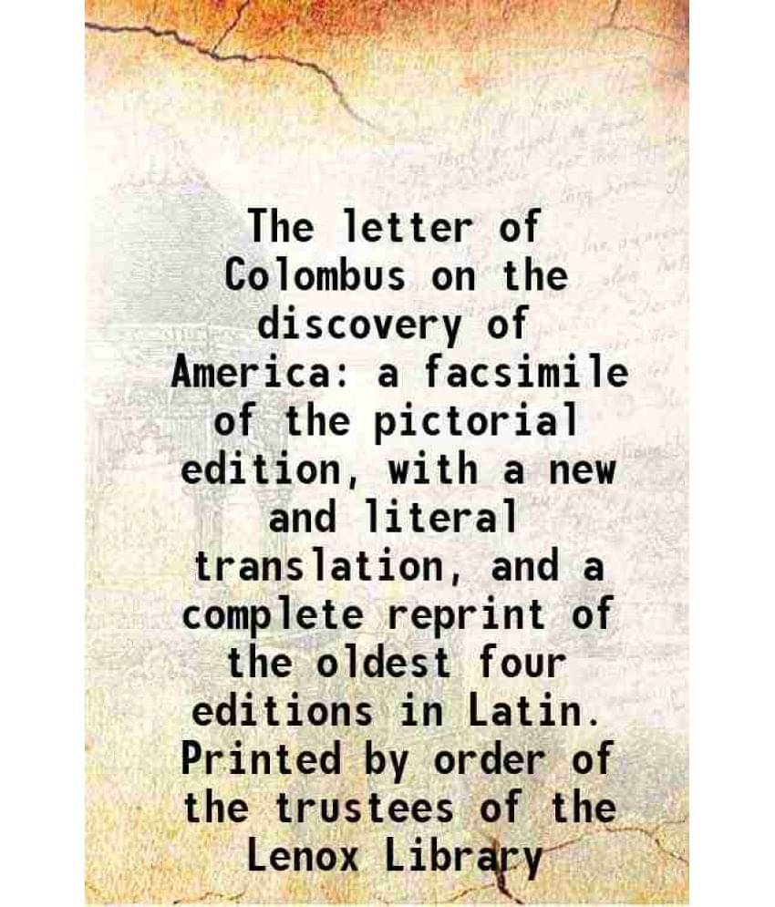    			The letter of Colombus on the discovery of America a facsimile of the pictorial edition, with a new and literal translation, and a complet [Hardcover]