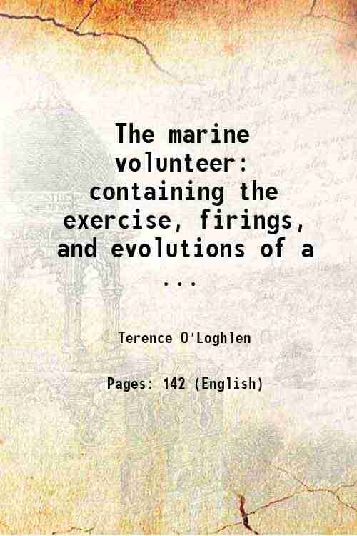     			The marine volunteer: containing the exercise, firings, and evolutions of a ... 1766 [Hardcover]