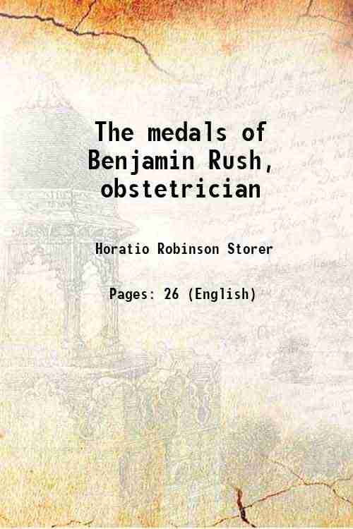     			The medals of Benjamin Rush, obstetrician 1889 [Hardcover]
