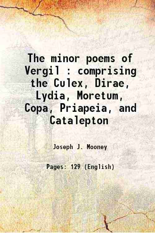     			The minor poems of Vergil : comprising the Culex, Dirae, Lydia, Moretum, Copa, Priapeia, and Catalepton 1916 [Hardcover]