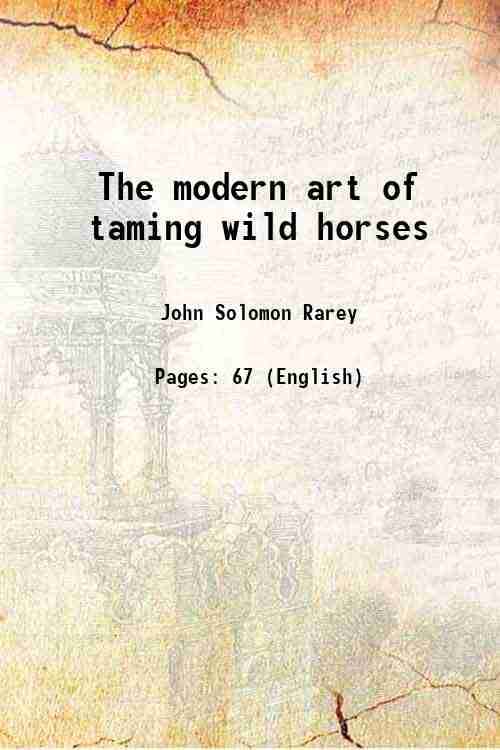     			The modern art of taming wild horses 1858 [Hardcover]