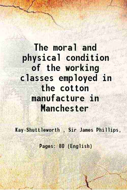     			The moral and physical condition of the working classes employed in the cotton manufacture in Manchester 1832 [Hardcover]