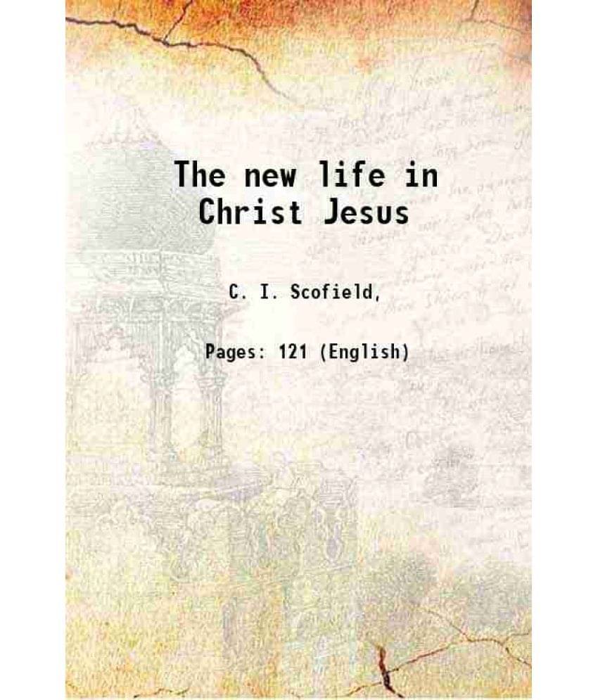     			The new life in Christ Jesus 1915 [Hardcover]