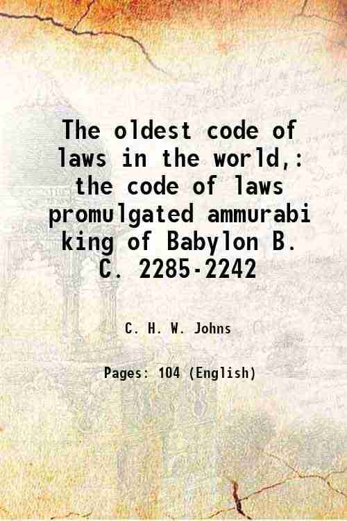     			The oldest code of laws in the world, the code of laws promulgated ammurabi king of Babylon B. C. 2285-2242 1903 [Hardcover]