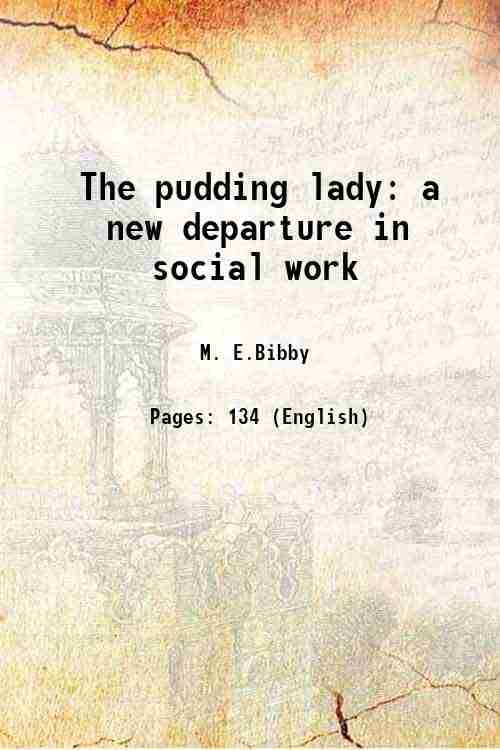    			The pudding lady a new departure in social work 1916 [Hardcover]