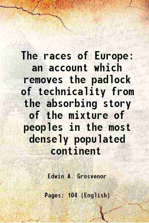    			The races of Europe an account which removes the padlock of technicality from the absorbing story of the mixture of peoples in the most de [Hardcover]