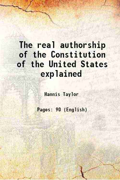     			The real authorship of the Constitution of the United States explained 1912 [Hardcover]