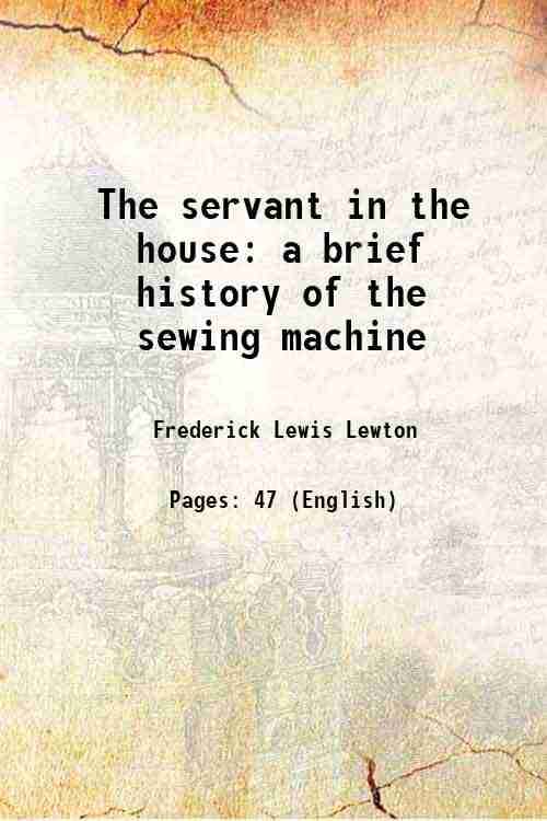     			The servant in the house a brief history of the sewing machine 1930 [Hardcover]