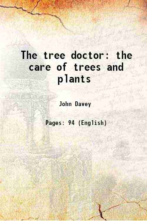     			The tree doctor the care of trees and plants 1907 [Hardcover]