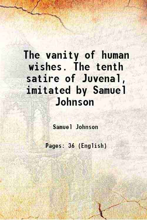     			The vanity of human wishes. The tenth satire of Juvenal, imitated by Samuel Johnson 1749 [Hardcover]