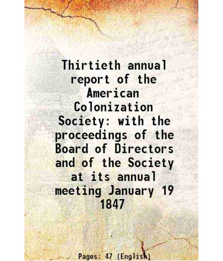     			Thirtieth annual report of the American Colonization Society with the proceedings of the Board of Directors and of the Society at its annu [Hardcover]