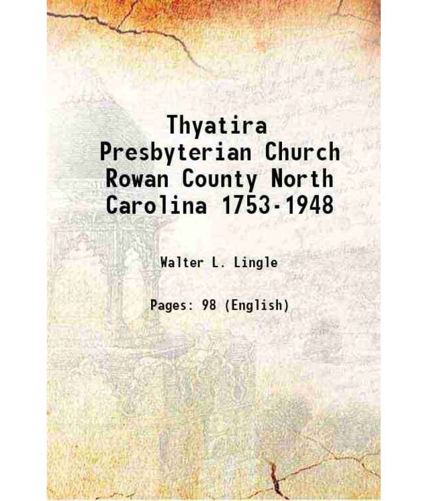     			Thyatira Presbyterian Church Rowan County North Carolina 1753-1948 1948 [Hardcover]