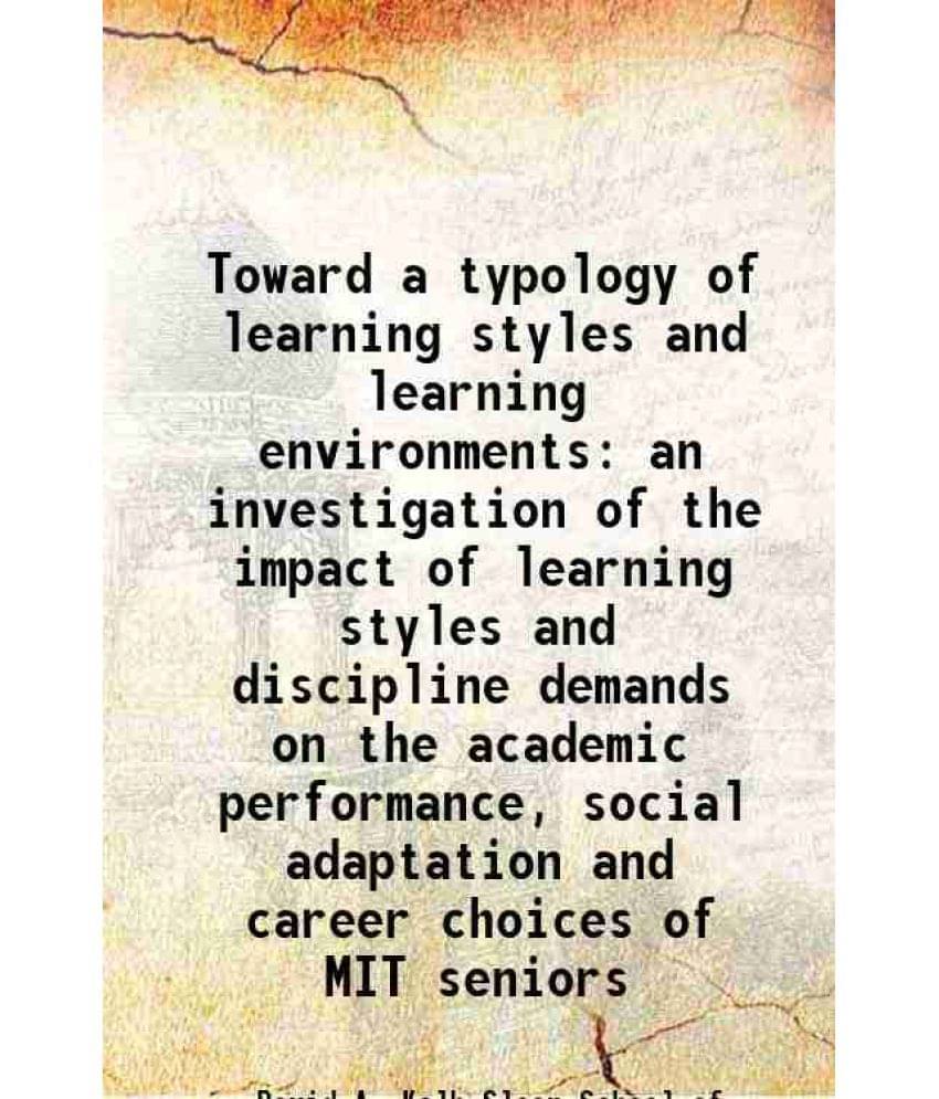     			Toward a typology of learning styles and learning environments an investigation of the impact of learning styles and discipline demands on [Hardcover]
