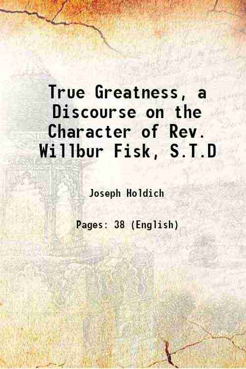     			True Greatness, a Discourse on the Character of Rev. Willbur Fisk, S.T.D 1839 [Hardcover]