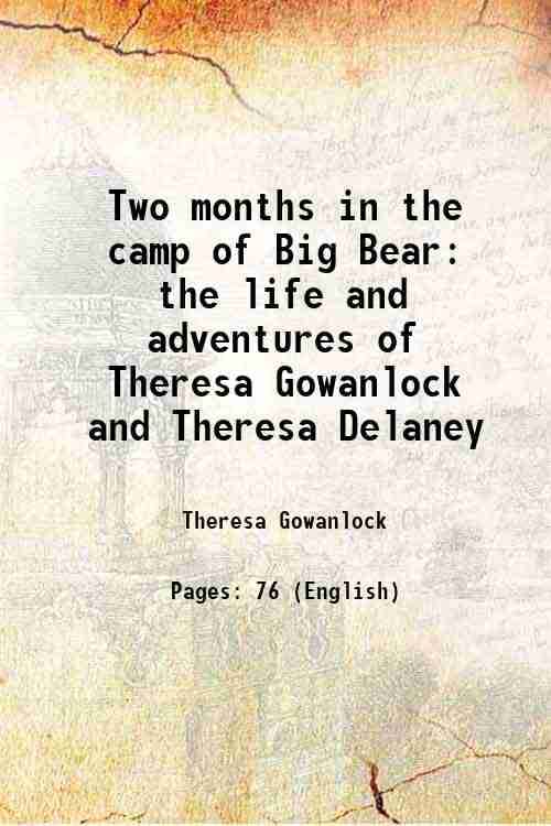     			Two months in the camp of Big Bear the life and adventures of Theresa Gowanlock and Theresa Delaney 1885 [Hardcover]