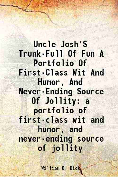     			Uncle Josh'S Trunk-Full Of Fun A Portfolio Of First-Class Wit And Humor, And Never-Ending Source Of Jollity a portfolio of first-class wit [Hardcover]