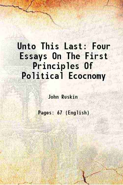     			Unto This Last Four Essays On The First Principles Of Political Ecocnomy 1881 [Hardcover]