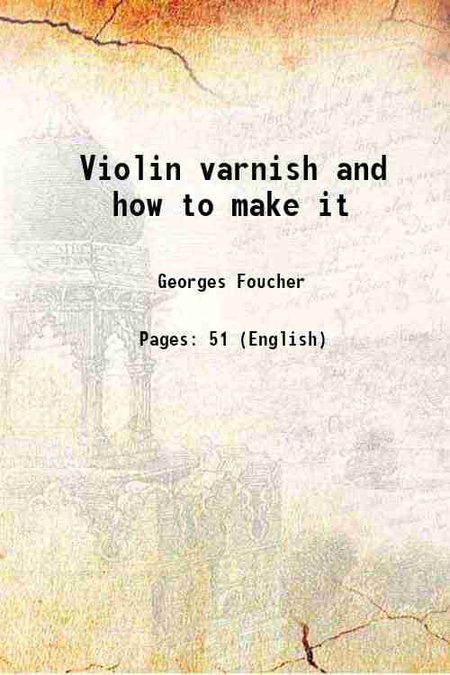     			Violin varnish and how to make it 1911 [Hardcover]