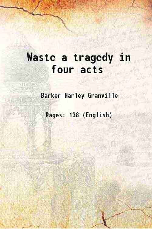     			Waste a tragedy in four acts 1909 [Hardcover]