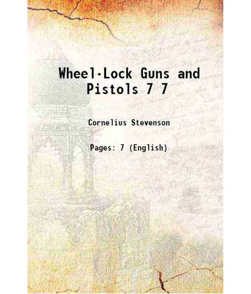     			Wheel-Lock Guns and Pistols Volume 7 1909 [Hardcover]