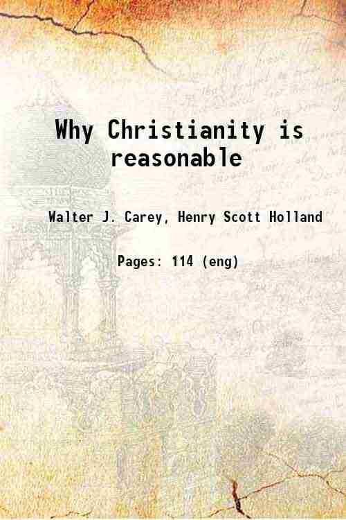     			Why Christianity is reasonable 1904 [Hardcover]