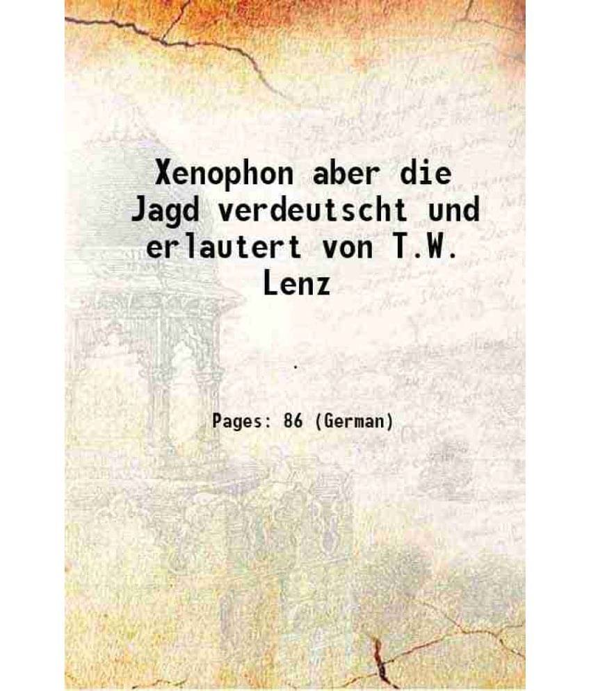     			Xenophon aber die Jagd verdeutscht und erlautert von T.W. Lenz 1828 [Hardcover]