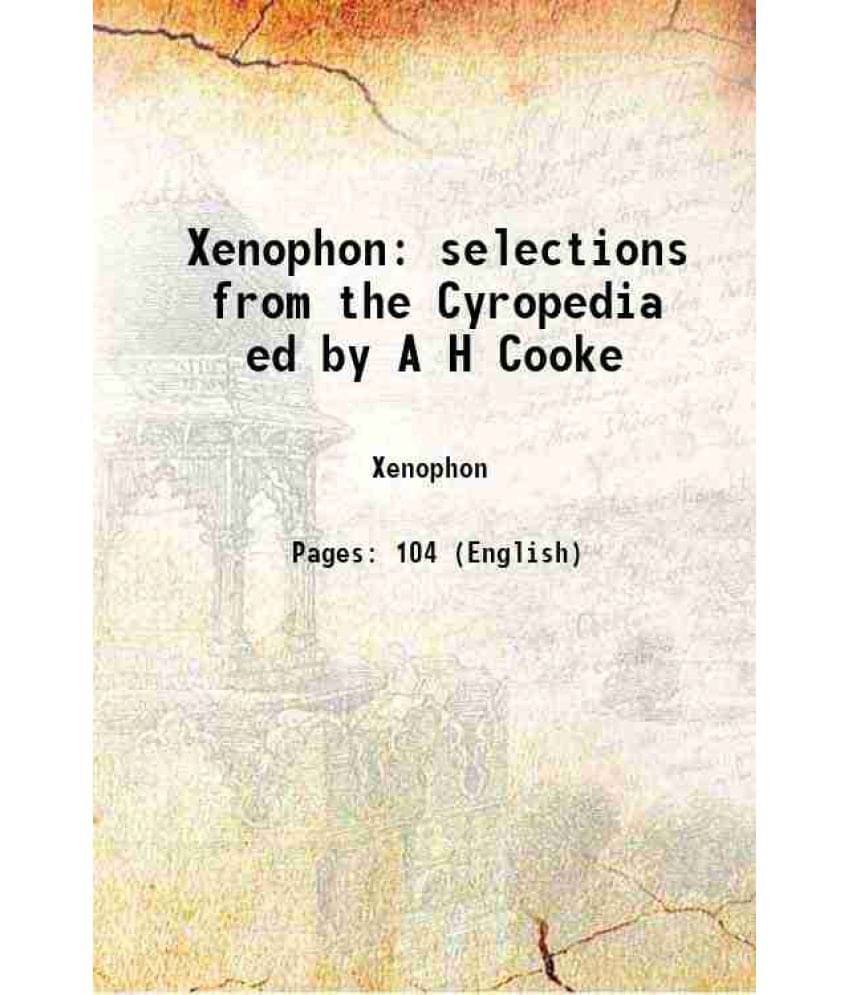     			Xenophon selections from the Cyropedia ed by A H Cooke 1885 [Hardcover]