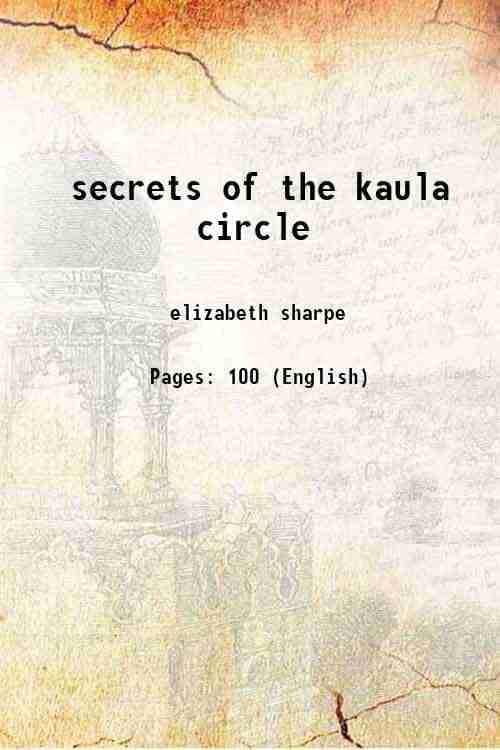     			the secrets of the kaula circle a tale of fictitious people faithfully recounting strange rites still practised by this cult 1936 [Hardcover]