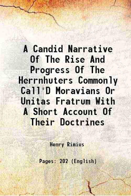     			A Candid Narrative Of The Rise And Progress Of The Herrnhuters Commonly Call'D Moravians Or Unitas Fratrum With A Short Account Of Their D [Hardcover]