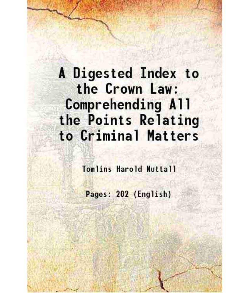     			A Digested Index to the Crown Law Comprehending All the Points Relating to Criminal Matters 1816 [Hardcover]