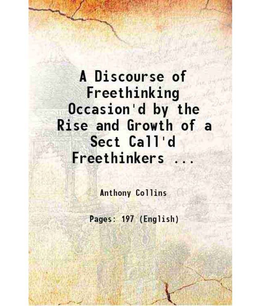     			A Discourse of Freethinking Occasion'd The Rise and Growth of a Sect Call'd Freethinkers 1713 [Hardcover]